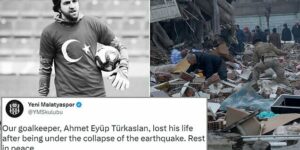 Turkish side Yeni Matalyaspor confirm that goalkeeper Ahmet Eyüp Türkaslan has died after earthquake